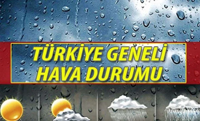 Türkiye genelinde hava durumu nasıl olacak?