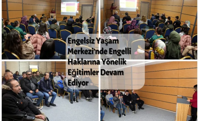 Engelsiz Yaşam Merkezi’nde Engelli Haklarına Yönelik Eğitimler Devam Ediyor
