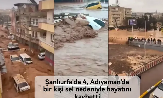 Şanlıurfa'da 4, Adıyaman'da bir kişi sel nedeniyle hayatını kaybetti 