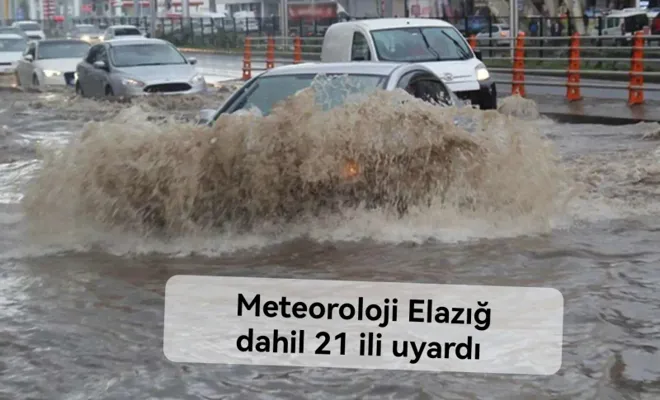Meteoroloji Elazığ dahil 21 ili uyardı 