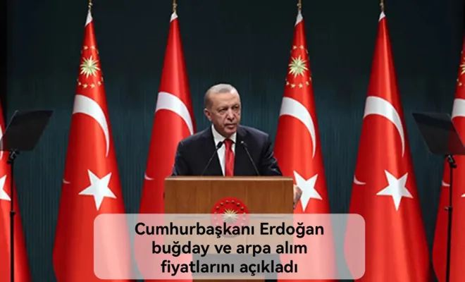 Cumhurbaşkanı Erdoğan buğday ve arpa alım fiyatlarını açıkladı 