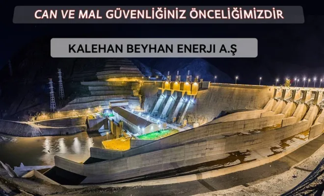 Kalehan Beyhan Enerji: Can ve Mal Güvenliğiniz Önceliğimizdir